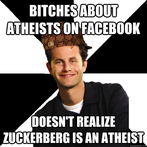 bitches about atheists on facebook doesn't realize zuckerberg is an atheist  Scumbag Christian