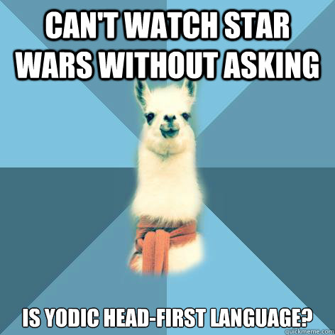 can't watch star wars without asking is Yodic head-first language?  Linguist Llama
