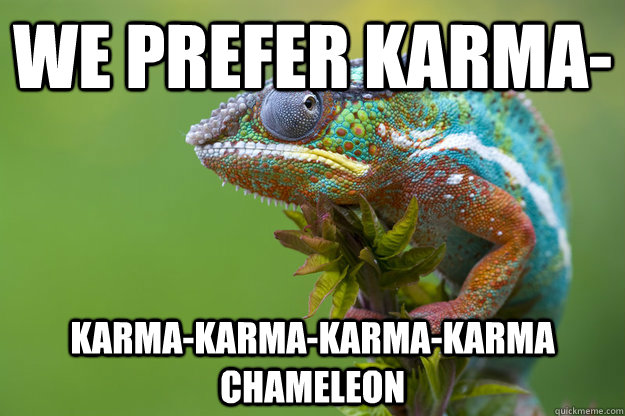 we prefer karma- karma-karma-karma-karma Chameleon - we prefer karma- karma-karma-karma-karma Chameleon  Misc