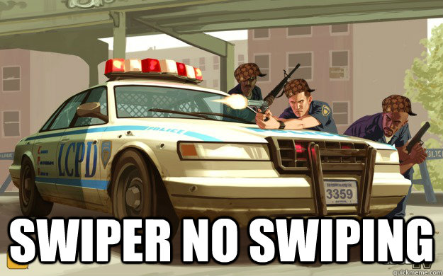  swiper no swiping -  swiper no swiping  Scumbag GTA policeman