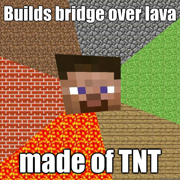 Builds bridge over lava made of TNT - Builds bridge over lava made of TNT  Minecraft