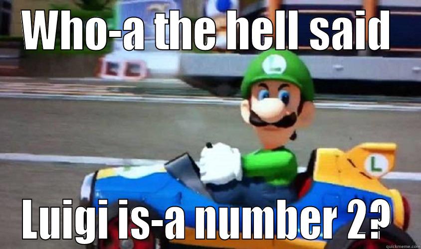 Luigi's Death Stare - WHO-A THE HELL SAID LUIGI IS-A NUMBER 2? Misc