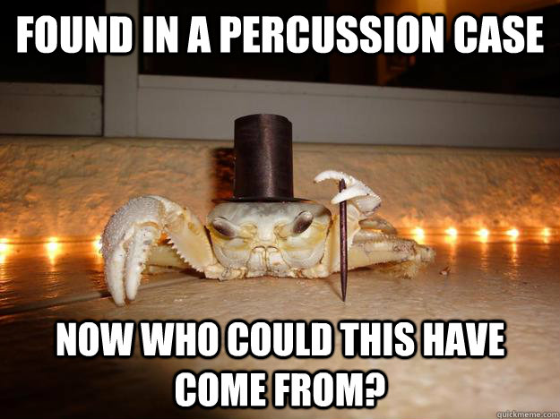 Found in a Percussion Case Now Who Could This Have Come From?  Fancy Crab