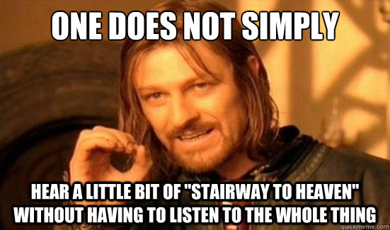 One Does Not Simply Hear a little bit of 