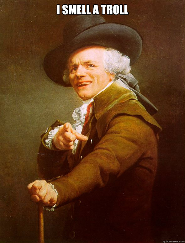 I SMELL A TROLL - I SMELL A TROLL  Joseph Ducreux