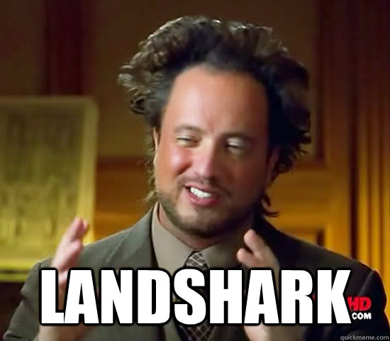   Landshark  -   Landshark   Ancient Aliens