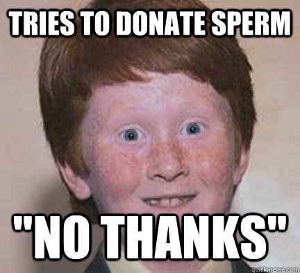 tries to donate sperm 