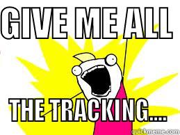 GIVE ME ALL  THE TRACKING.... Misc