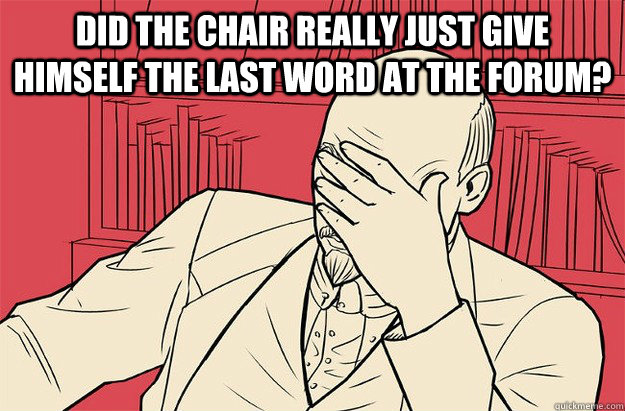 Did the chair really just give himself the last word at the forum?   Lenin Facepalm