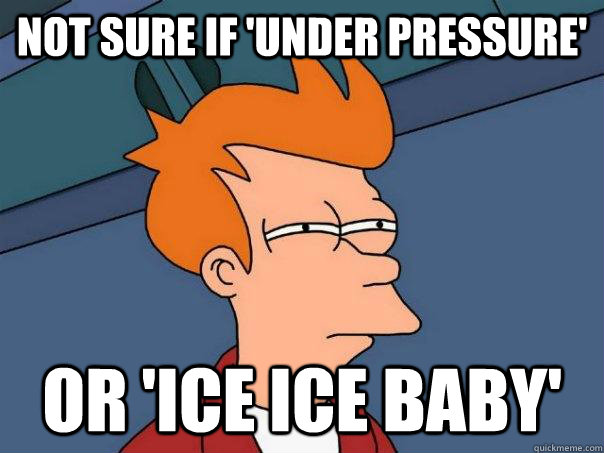 Not sure if 'Under Pressure' or 'Ice Ice Baby'  Futurama Fry