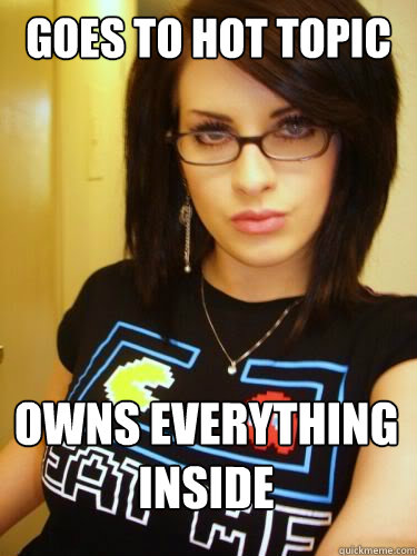 Goes To Hot Topic Owns Everything Inside Cool Chick Carol Quickmeme 