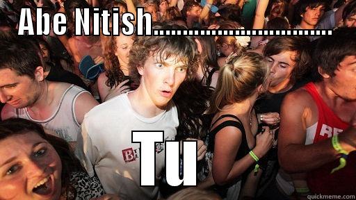 ABE NITISH............................... TU  Sudden Clarity Clarence