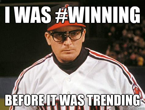 i was #winning before it was trending - i was #winning before it was trending  Hipster Charlie Sheen