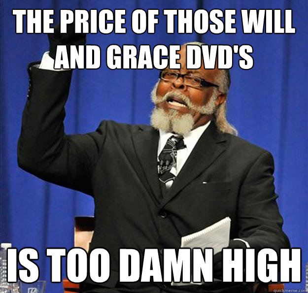 The Price of Those WIll and Grace dvd's Is too damn high  Jimmy McMillan