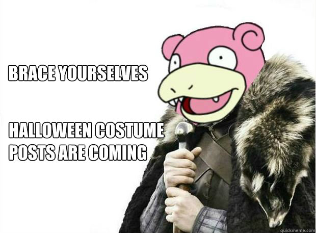 brace yourselves halloween costume posts are coming  