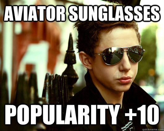 aVIATOR sUNGLASSES popularity +10  Wannabe Model