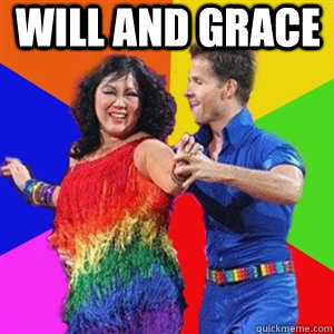 Will and grace  - Will and grace   Friendzone Faghag