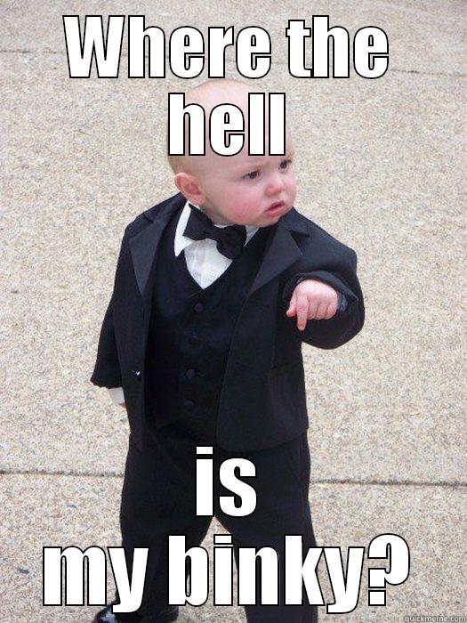 WHERE THE HELL IS MY BINKY? Baby Godfather
