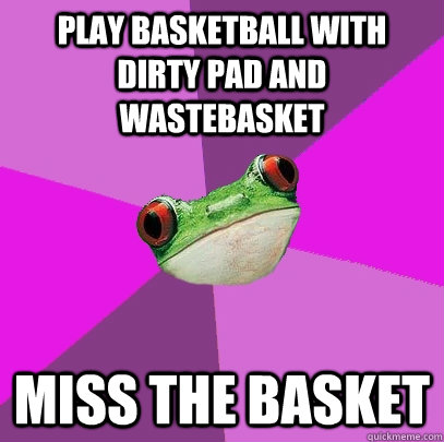 play basketball with dirty pad and wastebasket Miss the basket - play basketball with dirty pad and wastebasket Miss the basket  Foul Bachelorette Frog