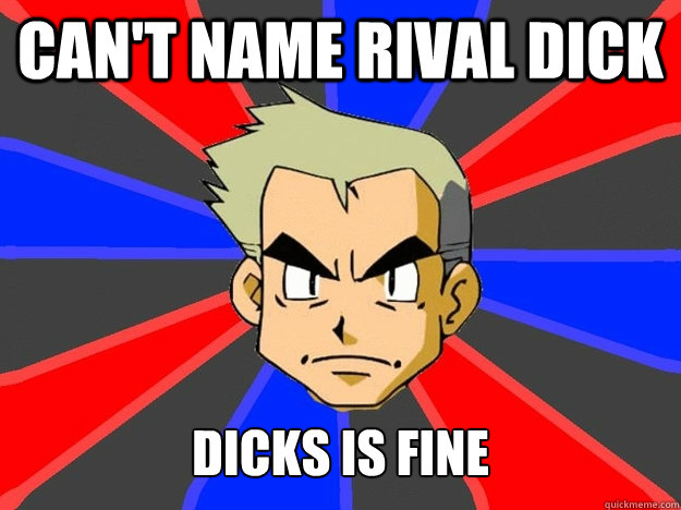 Can't name rival dick dicks is fine  