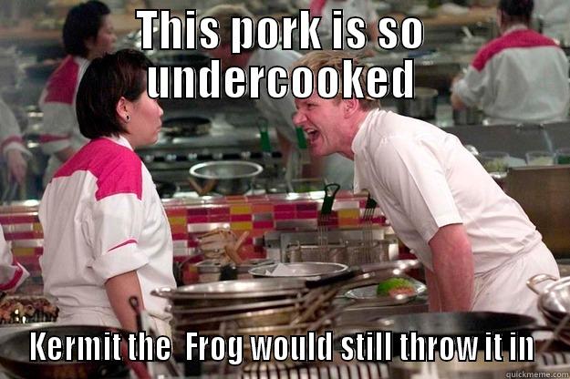 Muppets Gone Wrong - THIS PORK IS SO UNDERCOOKED KERMIT THE  FROG WOULD STILL THROW IT IN Gordon Ramsay