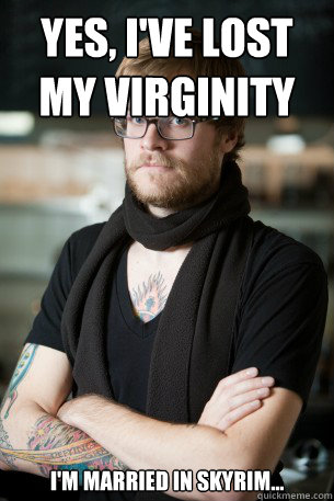 Yes, I've lost my Virginity I'm Married in Skyrim...  Hipster Barista