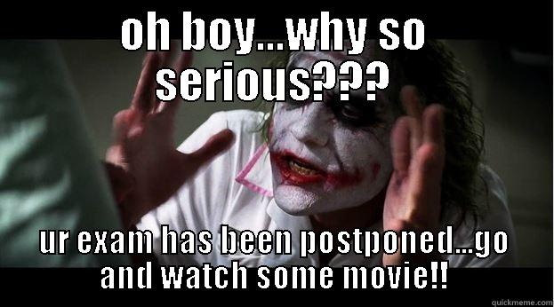 OH BOY...WHY SO SERIOUS??? UR EXAM HAS BEEN POSTPONED...GO AND WATCH SOME MOVIE!! Joker Mind Loss