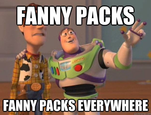 fanny packs fanny packs everywhere  Buzz Lightyear