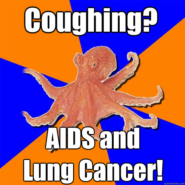 Coughing? AIDS and
Lung Cancer!  Online Diagnosis Octopus