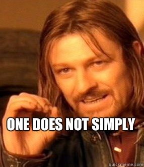 one does not simply  One does not simply slide to unlock