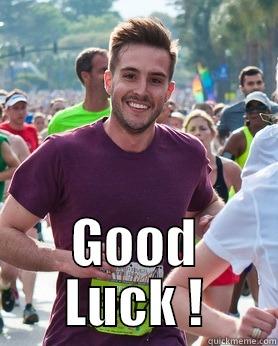  GOOD LUCK ! Ridiculously photogenic guy