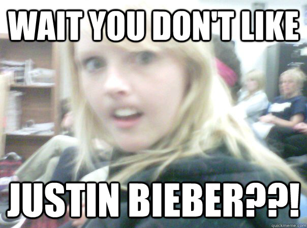 Wait you don't like Justin Bieber??!  Gardner