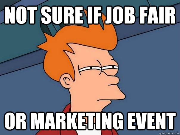 not sure if job fair or marketing event  Futurama Fry