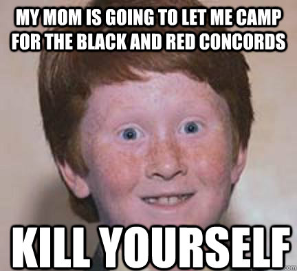 my mom is going to let me camp for the black and red concords  kill yourself Caption 3 goes here - my mom is going to let me camp for the black and red concords  kill yourself Caption 3 goes here  Over Confident Ginger