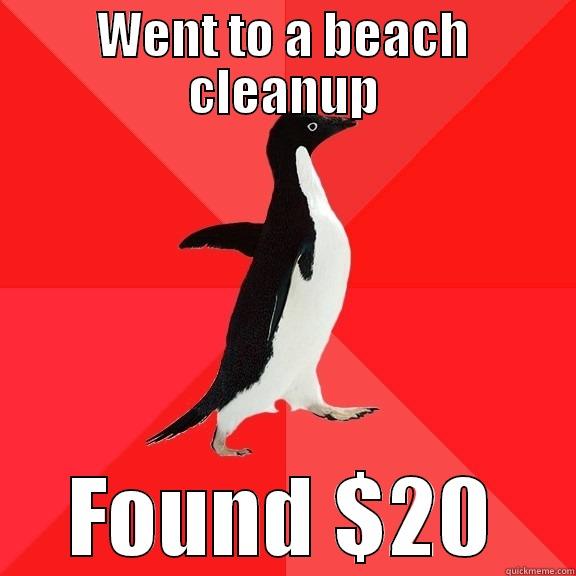 WENT TO A BEACH CLEANUP FOUND $20 Socially Awesome Penguin