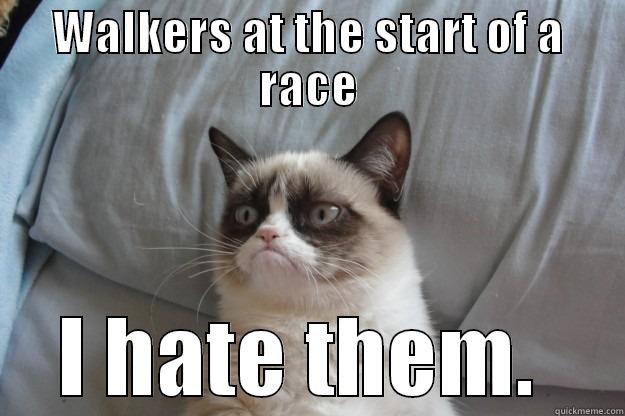 Road Race - WALKERS AT THE START OF A RACE I HATE THEM.  Grumpy Cat