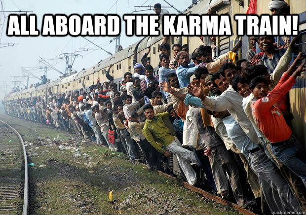 all aboard the karma train!  - all aboard the karma train!   Karma Train