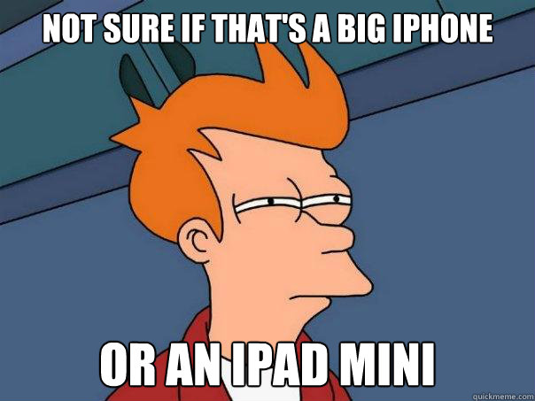 Not sure if that's a big iPhone Or an Ipad mini  Futurama Fry