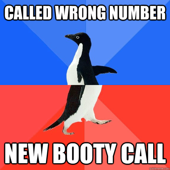 called wrong number new booty call  Socially Awkward Awesome Penguin