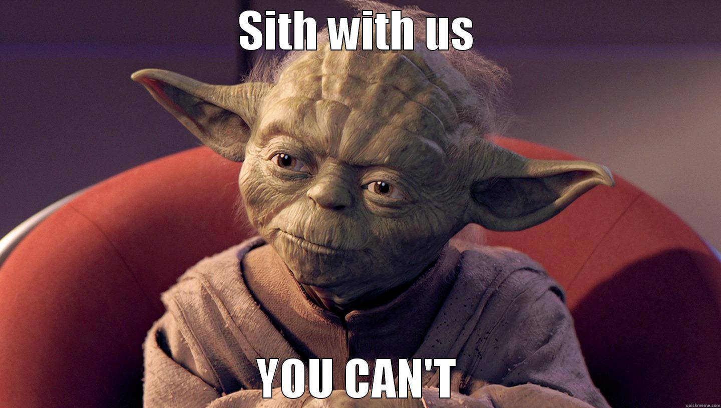 SITH WITH US YOU CAN'T Misc