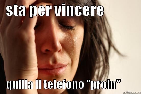   STA PER VINCERE                  QUILLA IL TELEFONO 