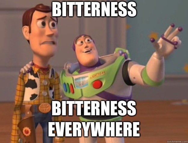 Bitterness Bitterness everywhere  Toy Story