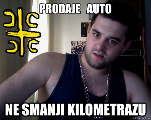 prodaje   auto ne smanji kilometrazu   good serb guy