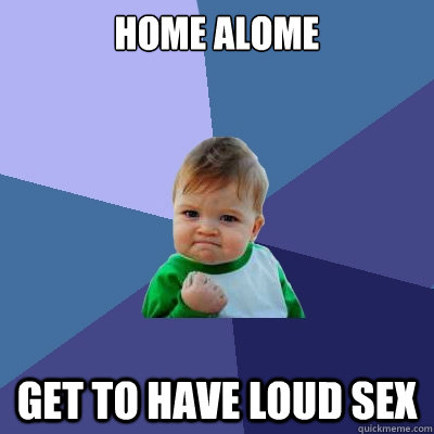 Home Alome Get to have loud sex  Success Kid