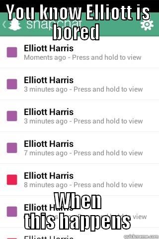 YOU KNOW ELLIOTT IS BORED  WHEN THIS HAPPENS Misc