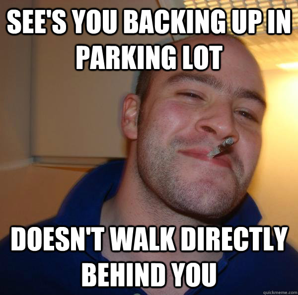 See's you backing up in parking lot doesn't walk directly behind you - See's you backing up in parking lot doesn't walk directly behind you  Misc