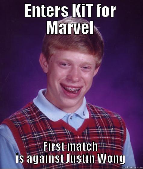 ENTERS KIT FOR MARVEL FIRST MATCH IS AGAINST JUSTIN WONG Bad Luck Brian