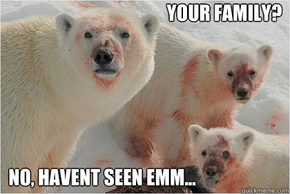 your family? no, havent seen emm...  Bad News Bears