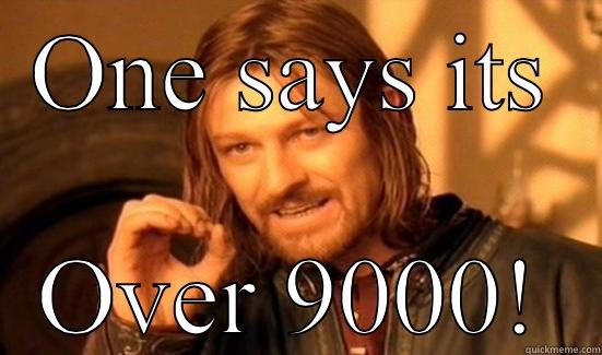 Over 9000 - ONE SAYS ITS OVER 9000! Boromir