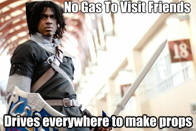 No Gas To Visit Friends Drives everywhere to make props  Scumbag Dark Link